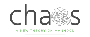 Chaos: A Bold Theory on Manhood