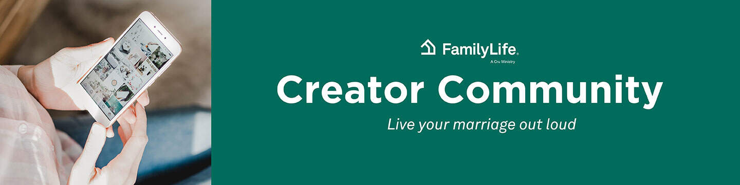Creator Community | FamilyLife® | Hero Banner