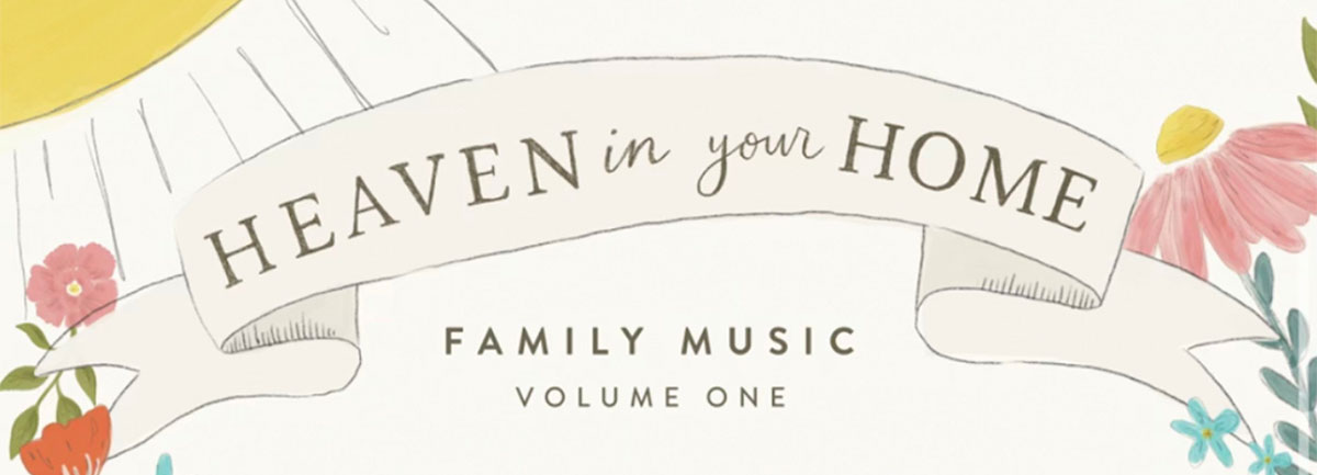 Heaven in Your Home | Family Music